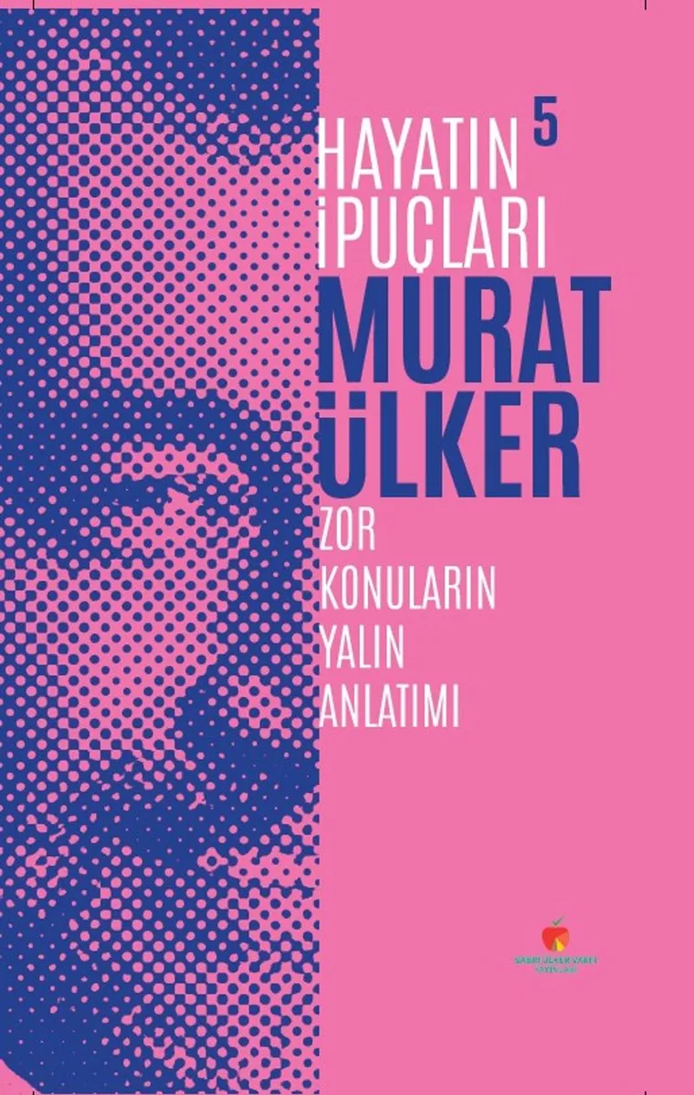 Zor Konuların Yalın Anlatımı / Hayatın İpuçları 5