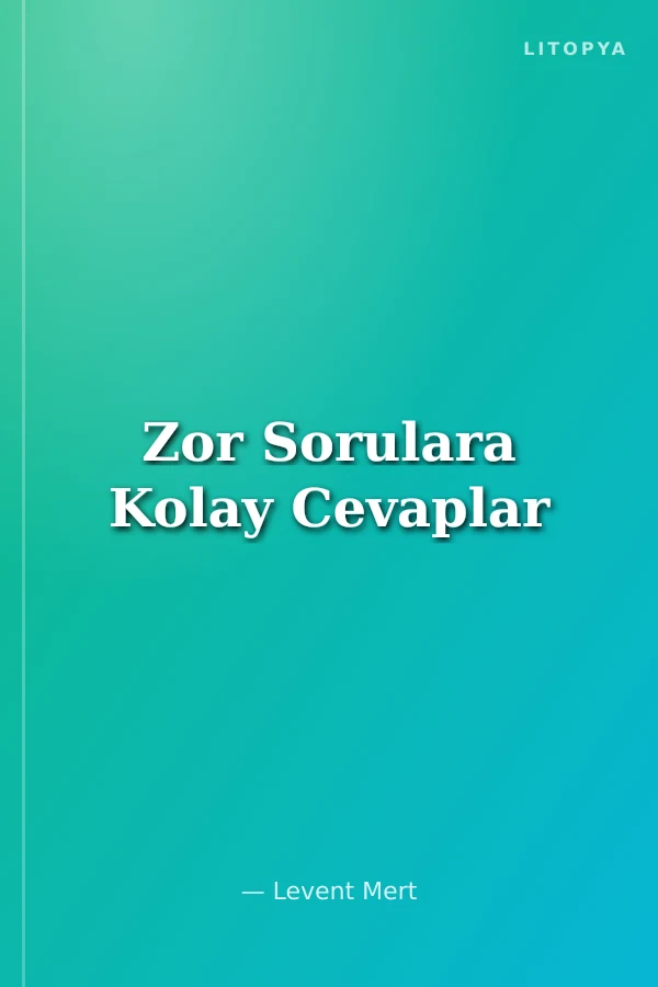 Zor Sorulara Kolay Cevaplar