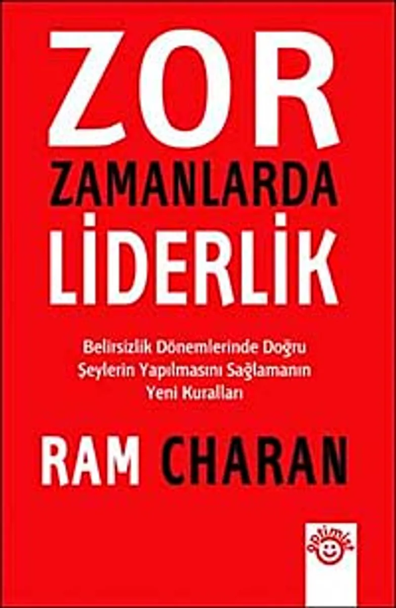 Zor Zamanlarda Liderlik Belirsizlik Dönemlerinde Doğru Şeylerin Yapılmasını Sağlamanın Yeni Kuralları