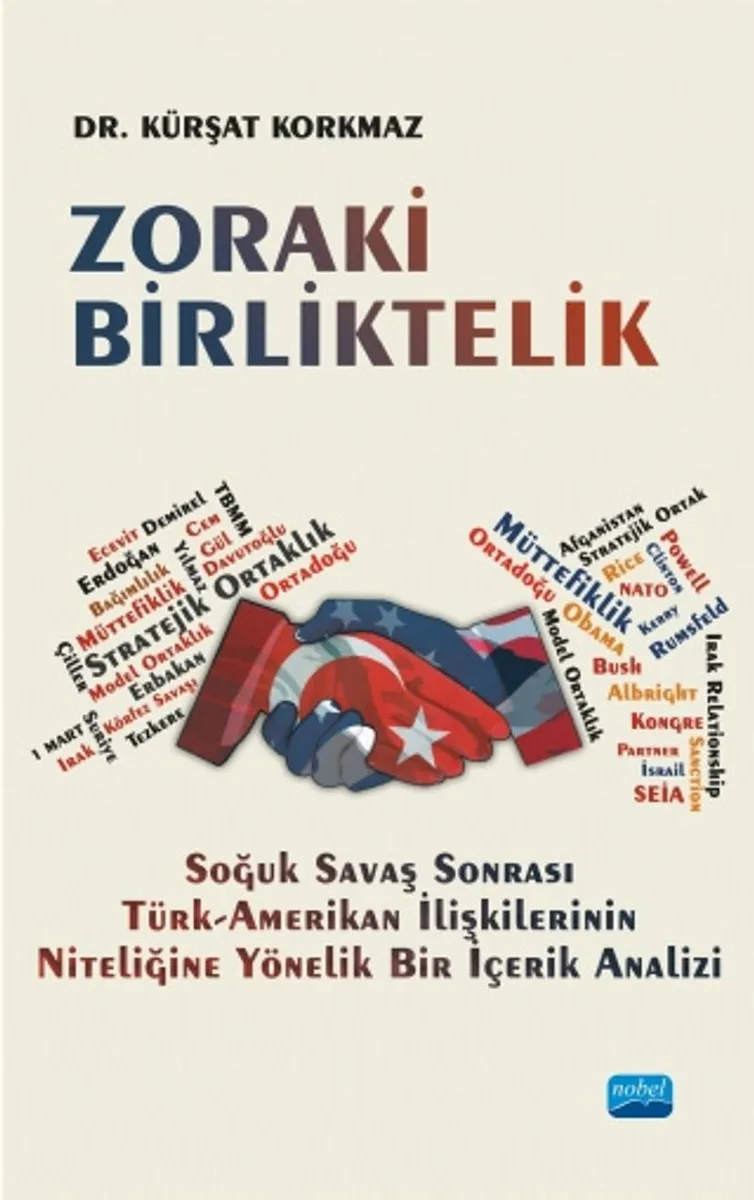 Zoraki Birliktelik Soğuk Savaş Sonrası Türk-Amerikan İlişkilerinin Niteliğine Yönelik Bir İçerik Analizi