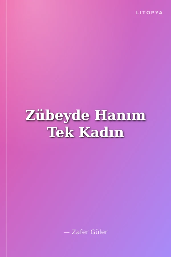 Zübeyde Hanım Tek Kadın