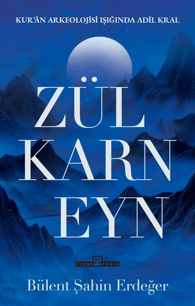 Zülkarneyn Kur'an Arkelojisi Işığında Adil Bir Kral