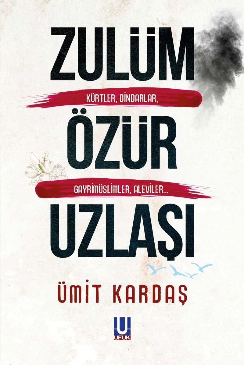 Zulüm Özür Uzlaşı Kürtler, Dindarlar, Gayrimüslimler, Aleviler