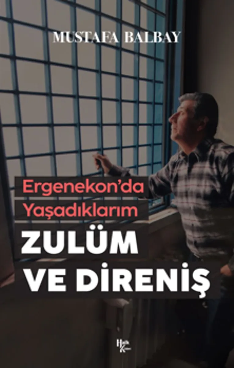 Zulüm ve Direniş Ergenekon'da Yaşadıklarım