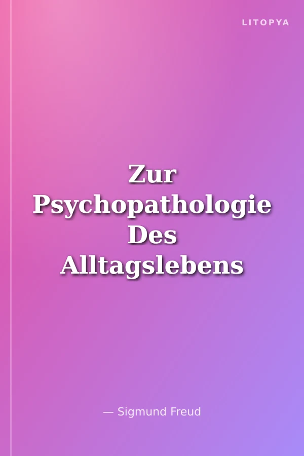 Zur Psychopathologie Des Alltagslebens