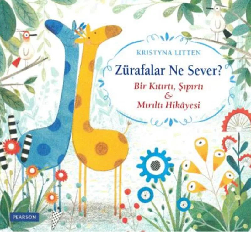 Zürafalar Ne Sever? Bir Kıtırtı, Şıpırtı ve Mırıltı Hikayesi
